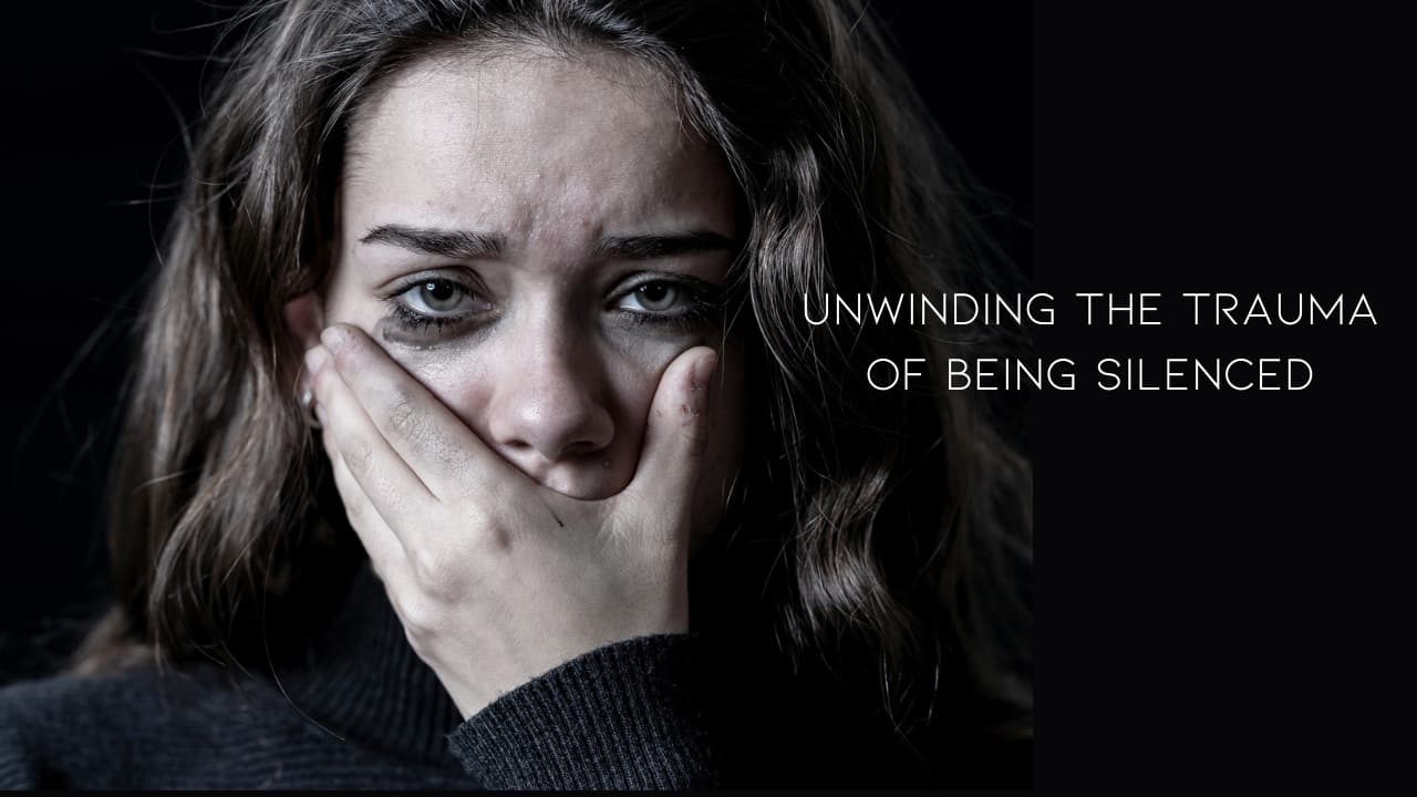 Unwinding Trauma of Being Silenced